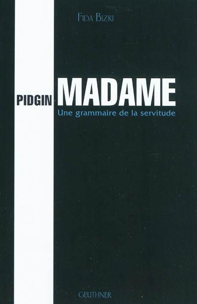 Pidgin madame : une grammaire de la servitude