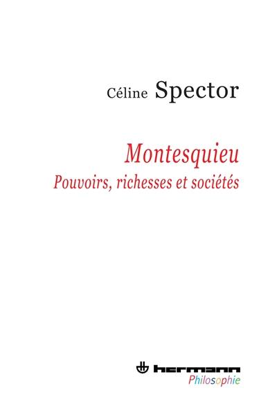 Montesquieu : pouvoirs, richesses et sociétés