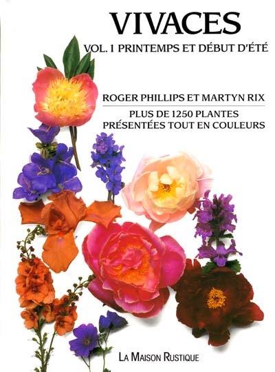 Vivaces. Vol. 1. Printemps et début d'été : plus de 1250 plantes présentées tout en couleurs