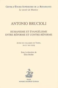 Antonio Brucioli, humanisme et évangélisme entre Réforme et Contre-Réforme : actes du colloque de Tours, 20-21 mai 2005