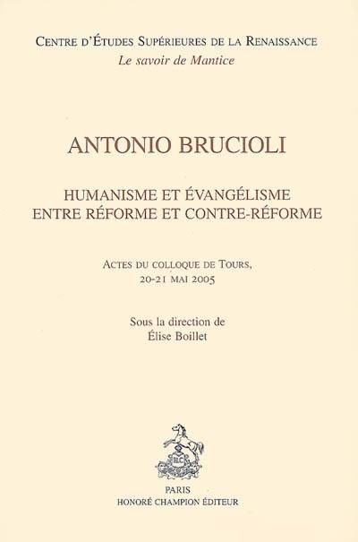 Antonio Brucioli, humanisme et évangélisme entre Réforme et Contre-Réforme : actes du colloque de Tours, 20-21 mai 2005