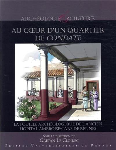 Au coeur d'un quartier de Condate : la fouille archéologique de l'ancien hôpital militaire Ambroise-Paré de Rennes