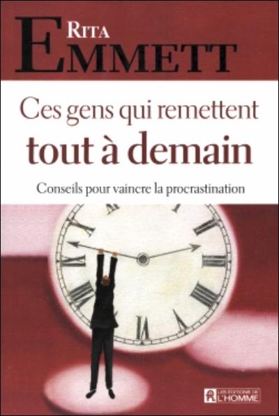 Ces gens qui remettent tout à demain : conseils pour vaincre la procrastination