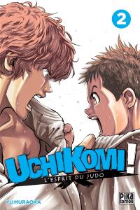 Uchikomi ! : l'esprit du judo. Vol. 2