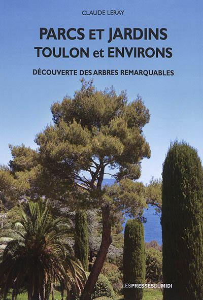 Parcs et jardins : Toulon et environs : découverte des arbres remarquables