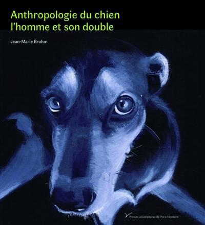 Anthropologie du chien : l'homme et son double