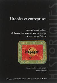 Utopies et entreprises : imaginaires et réalités de la coopération ouvrière en Europe du XIXe au XXIe siècle
