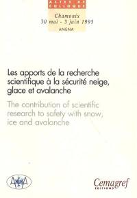 Les apports de la recherche scientifique à la sécurité neige, glace et avalanche : Chamonix, France, 30 mai-3 juin 1995, colloque