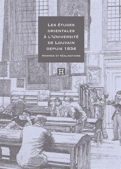 Les études orientales à l'université de Louvain depuis 1834 : hommes et réalisations