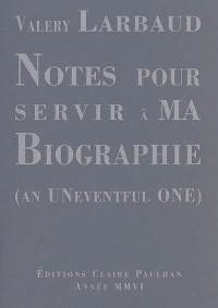 Notes pour servir à ma biographie (an uneventful one)
