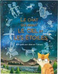 Le chat qui aimait le ciel et les étoiles : un guide pour observer l'Univers