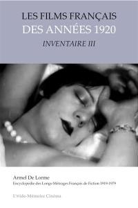 Encyclopédie des longs-métrages français de fiction : 1919-1979. Les films français des années 1920 : inventaire. Vol. 3