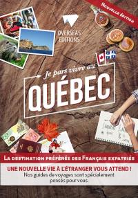 Je pars vivre au Québec : la destination préférée des Français expatriés