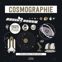 Cosmographie : comprendre l'espace en 100 dessins et schémas
