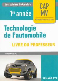 Technologie de l'automobile : CAP MV, maintenance des véhicules, 1re année : livre du professeur