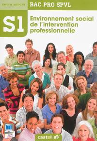 Environnement social de l'intervention professionnelle : bac pro SPVL, savoirs associés S1