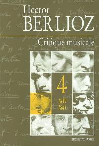 Critique musicale : 1823-1863. Vol. 4. 1839-1841