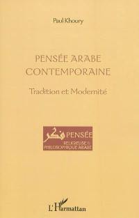 Pensée arabe contemporaine : tradition et modernité