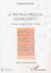 Le papyrus médical Edwin Smith : chirurgie et magie en Egypte antique