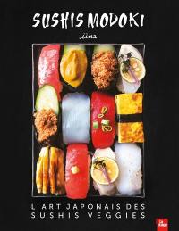 Sushis modoki : l'art japonais des sushis veggies