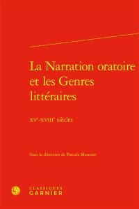 La narration oratoire et les genres littéraires : XVe-XVIIIe siècles