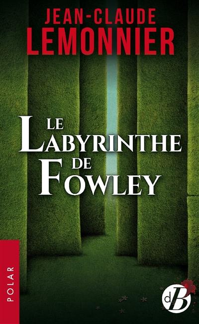 Le labyrinthe de Fowley