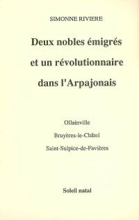 Deux nobles émigrés et un révolutionnaire dans l'Arpajonais : Ollainville, Bruyères-le-Châtel, Saint-Sulpice-de-Favières