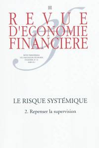 Revue d'économie financière, n° 101. Le risque systémique (2) : repenser la supervision