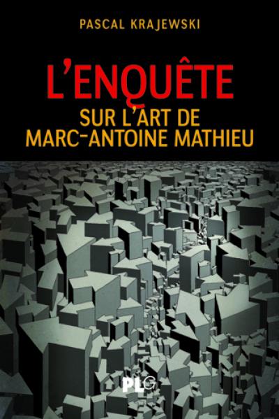 L'enquête : sur l'art de Marc-Antoine Mathieu