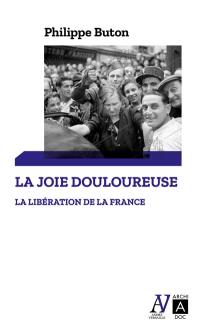 La joie douloureuse : la libération de la France