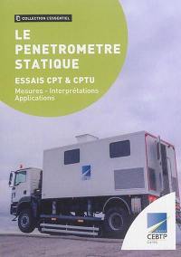 Le pénétromètre statique : essais CPT & CPTU : mesures-interprétations, applications