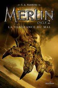 Merlin : cycle 2. Vol. 2. La vengeance du Mal