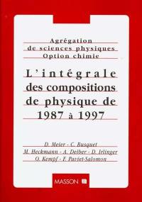 Agrégation de sciences physiques, option chimie : l'intégrale des compositions de physique de 1987 à 1997