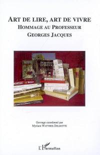 Art de lire, art de vivre : hommage au professeur Georges Jacques