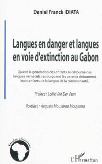 Langues en danger et langues en voie d'extinction au Gabon : quand la génération des enfants se détourne des langues vernaculaires ou quand les parents détournent leurs enfants de la langue de la communauté