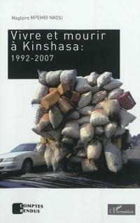 Vivre et mourir à Kinshasa : 1992-2007