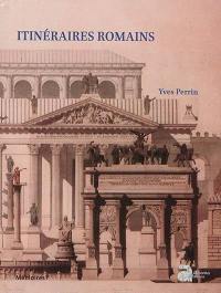 Itinéraires romains : documents de topographie et d'archéologie historiques pour l'histoire de Rome, de Scipion à Constantin