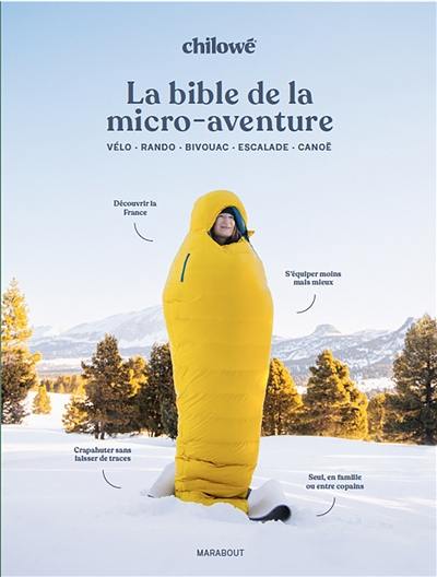 La bible de la micro-aventure : vélo, rando, bivouac, escalade, canoë