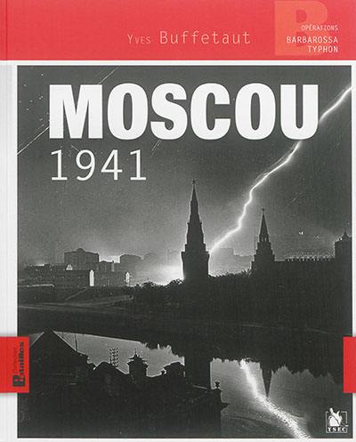 Moscou 1941 : opérations Barbarossa Typhon