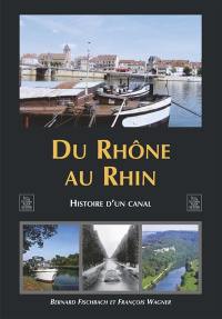 Du Rhône au Rhin : histoire d'un canal