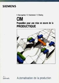 CIM : propositions pour une mise en oeuvre de la productique