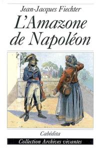 L'Amazone de Napoléon : mémoires de Régula Engel