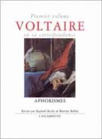 Voltaire en sa correspondance. Vol. 1. Aphorismes