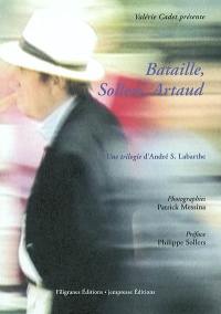 Bataille, Sollers, Artaud : trois écrivains de notre temps approchés par André S. Labarthe