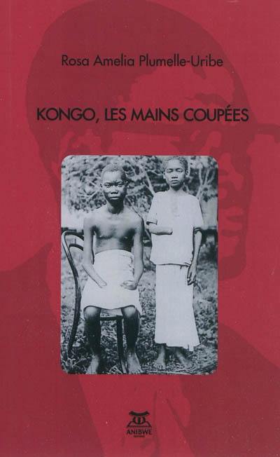 Kongo, les mains coupées : pièce en cinq actes