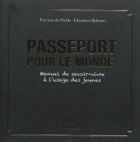 Passeport pour le monde : manuel de savoir-vivre à l'usage des jeunes