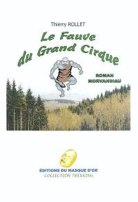 Le fauve du Grand Cirque : roman morvandiau