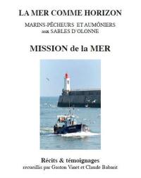 La mer comme horizon : marins-pêcheurs et aumôniers aux Sables d'Olonne : Mission de la mer, récits & témoignages