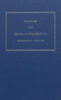 Les oeuvres complètes de Voltaire. Vol. 42A. Questions sur l'Encyclopédie, par des amateurs. Vol. 6. Gargantua-justice