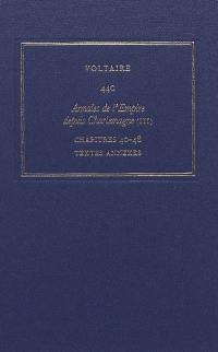 Les oeuvres complètes de Voltaire. Vol. 44C. Annales de l'Empire depuis Charlemagne. Vol. 3. Chapitres 40-48, textes annexes
